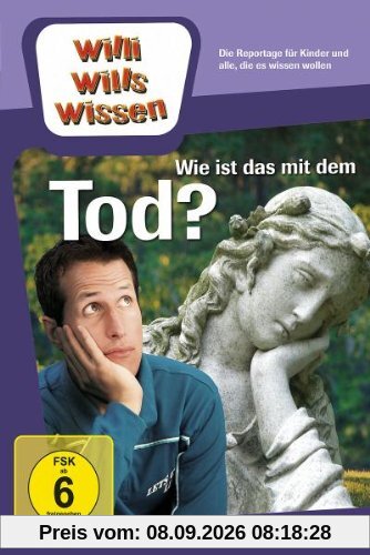 Willi will's wissen - Wie ist das mit dem Tod?