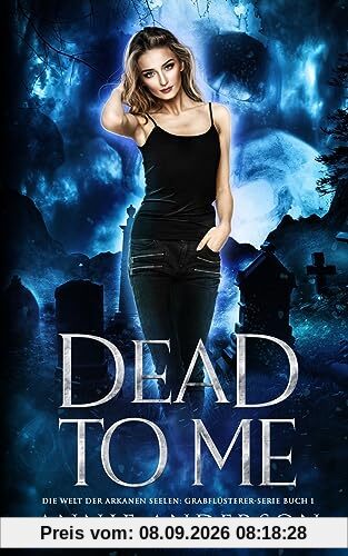 Dead to Me (Die Welt Der Arkanen Seelen: Grabflüsterer)