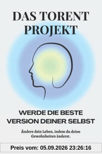 Das Torent Projekt: Werde die beste Version deiner selbst!