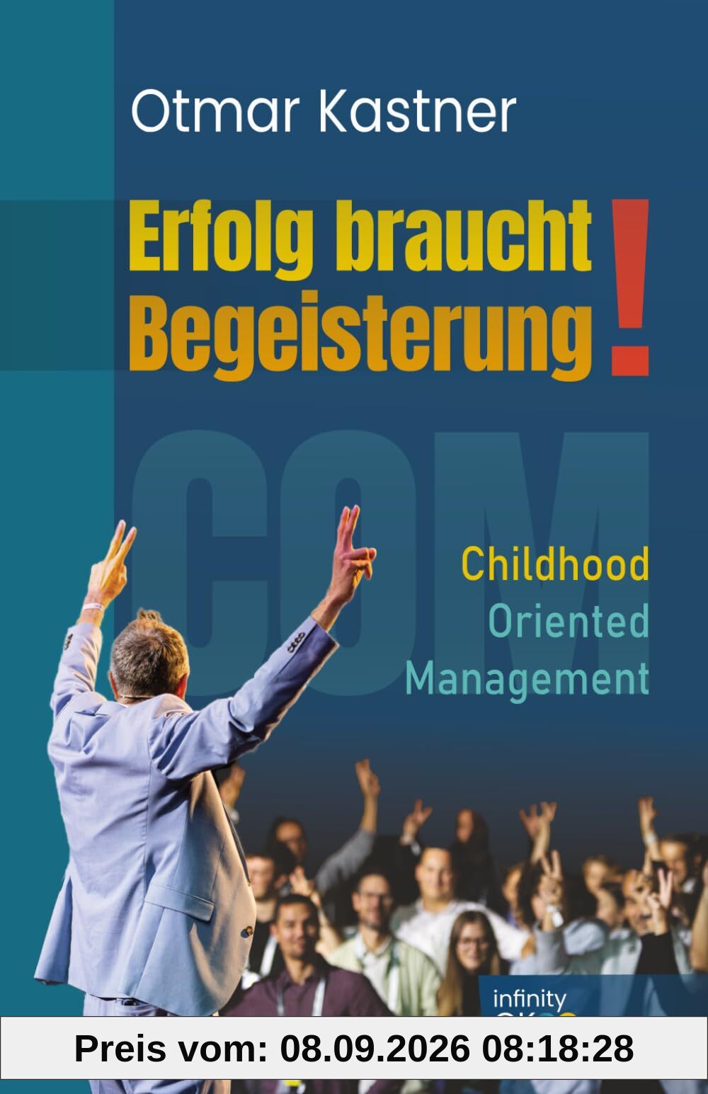 Erfolg braucht Begeisterung!: COM - Childhood Oriented Management