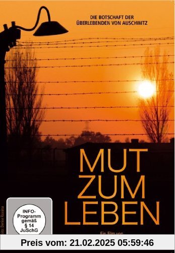 Mut zum Leben - Die Botschaft der Überlebenden von Auschwitz