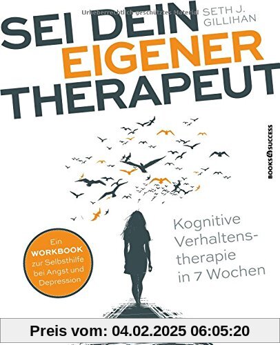 Sei dein eigener Therapeut: Kognitive Verhaltenstherapie in 7 Wochen