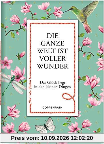 Die ganze Welt ist voller Wunder: Das Glück liegt in den kleinen Dingen (Der rote Faden)
