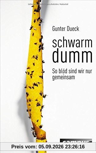 Schwarmdumm: So blöd sind wir nur gemeinsam