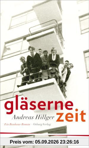 Gläserne Zeit. Ein Bauhaus-Roman