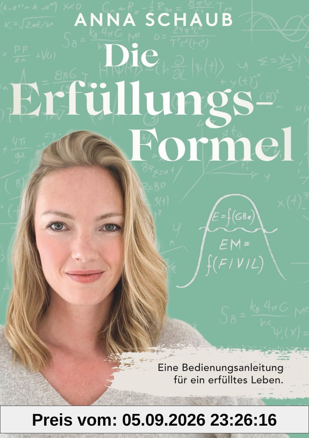 Die Erfülllungsformel: Eine Bedienungsanleitung für ein erfülltes Leben.
