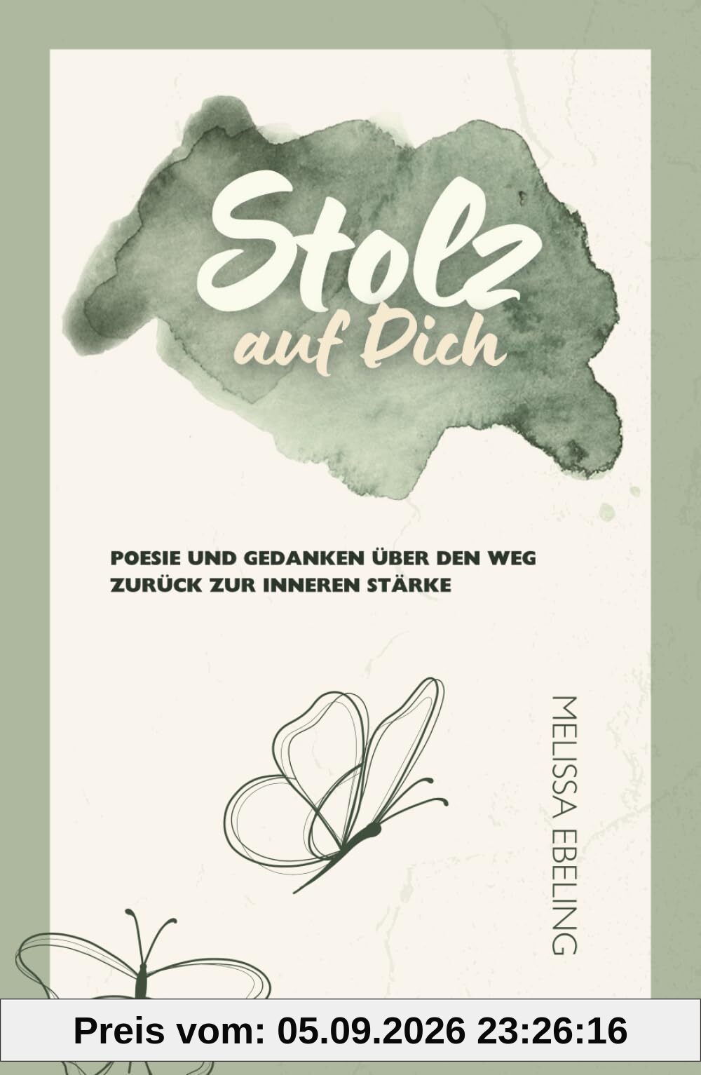 Stolz auf Dich: Poesie und Gedanken über den Weg zurück zur inneren Stärke