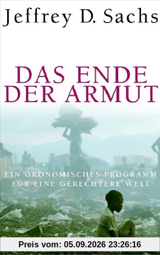 Das Ende der Armut: Ein ökonomisches Programm für eine gerechtere Welt