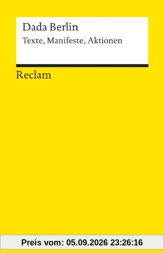 Dada Berlin: Texte, Manifeste, Aktionen