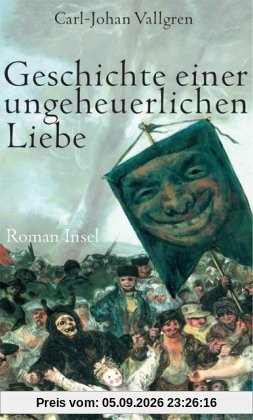 Geschichte einer ungeheuerlichen Liebe: Roman