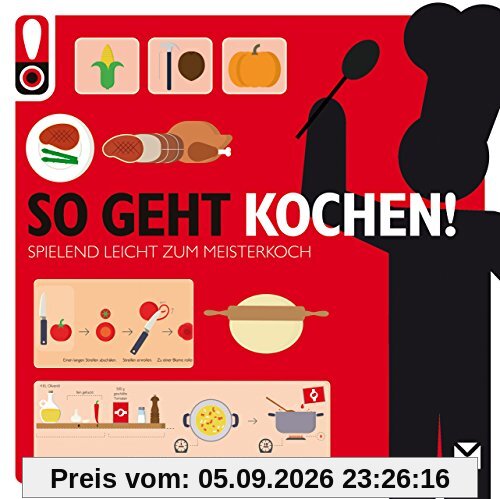 So geht Kochen!: Das ultimative Anleitungsbuch