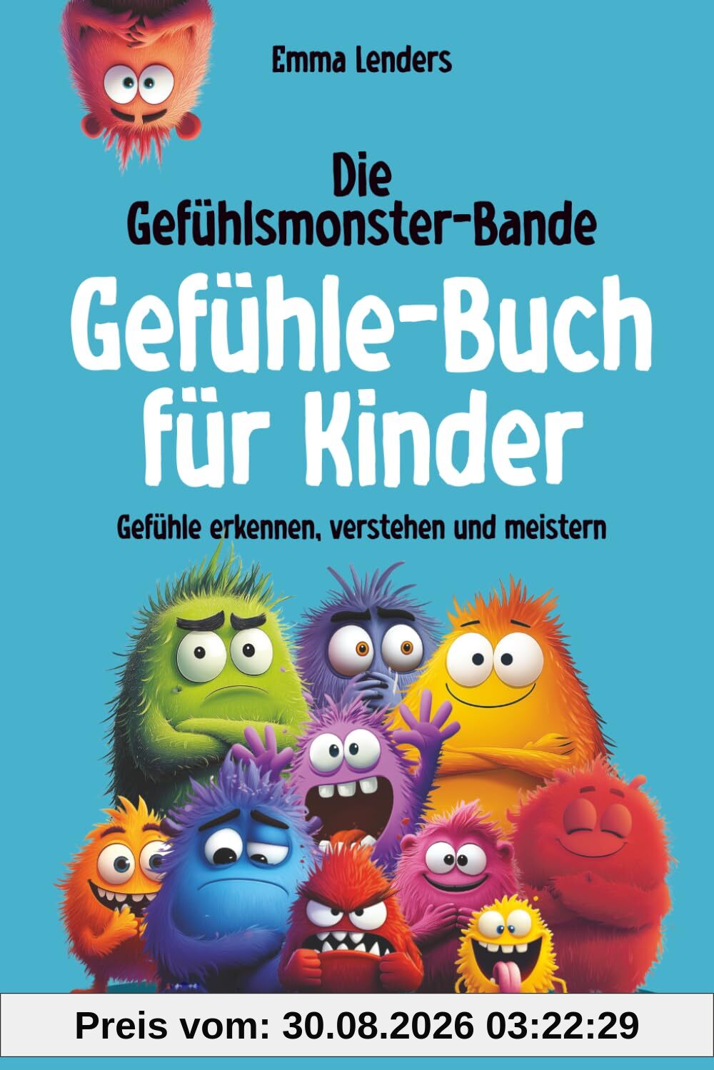 Die Gefühlsmonster-Bande - Gefühle-Buch für Kinder: Gefühle erkennen, verstehen und meistern