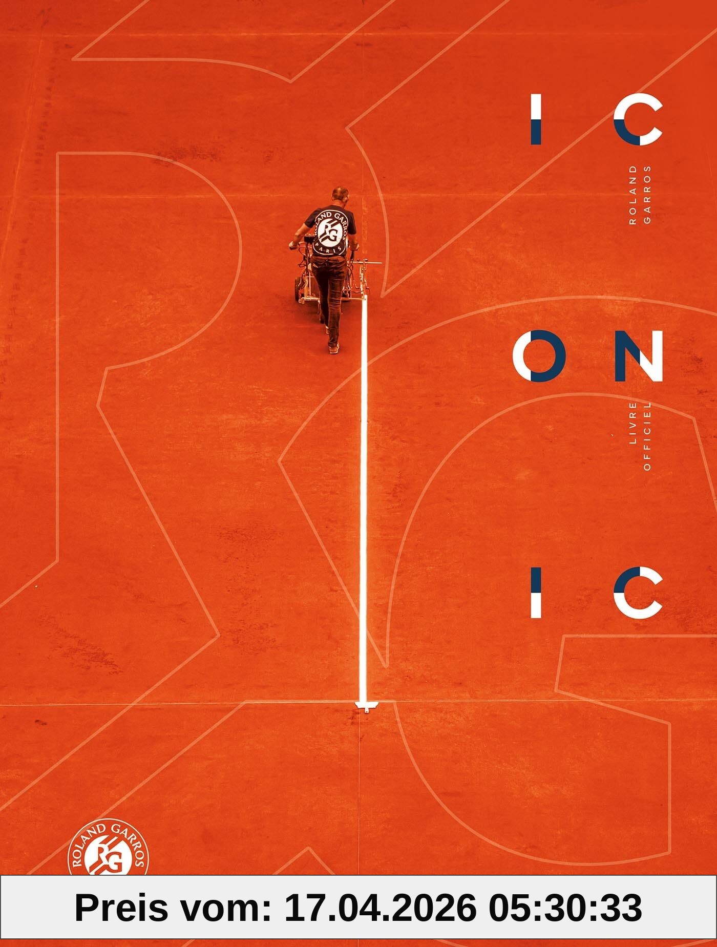 Roland-Garros iconic : livre officiel. Roland-Garros iconic : official book