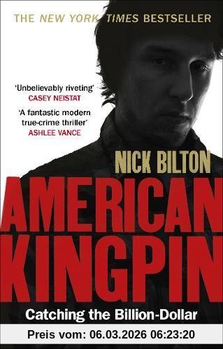 Nick Bilton American Kingpin, Catching The Billion-Dollar Baron Of The Dark Web