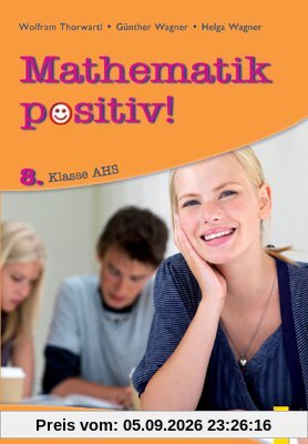 Mathematik positiv! 8. Klasse AHS