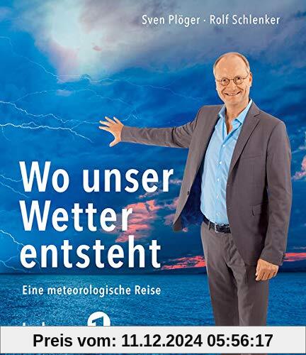 Wo unser Wetter entsteht: Eine meteorologische Reise mit Sven Plöger