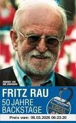 Fritz Rau 50 Jahre Backstage, Erinnerungen Eines Konzertveranstalters