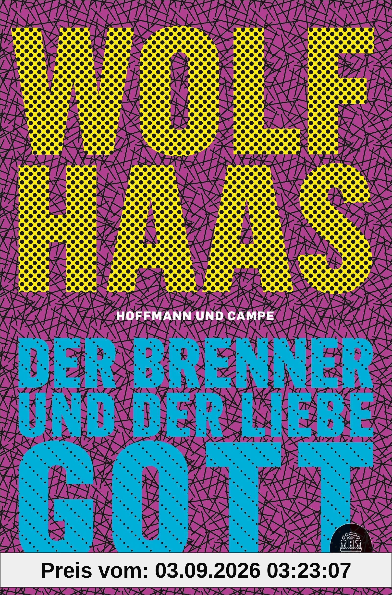 Der Brenner und der liebe Gott: Roman
