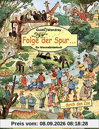 Folge der Spur - durch den Zoo: Ein Wimmelbilderbuch