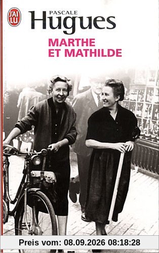 Marthe et Mathilde : l'histoire vraie d'une incroyable amitié, 1902-2001 : document
