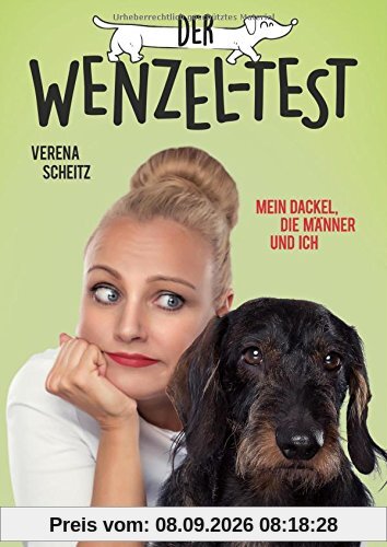 Der Wenzel-Test: Mein Dackel, die Männer und ich