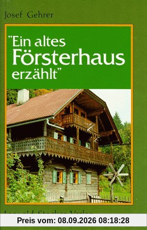 Ein altes Försterhaus erzählt
