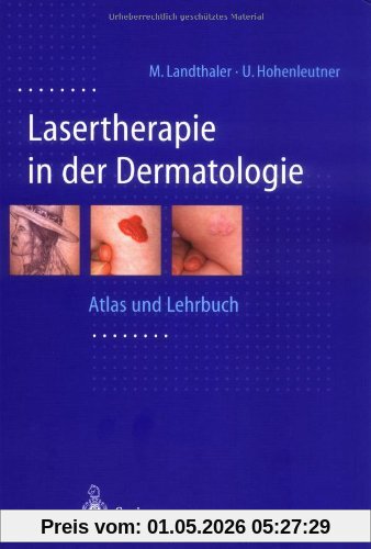 Lasertherapie in der Dermatologie: Atlas und Lehrbuch