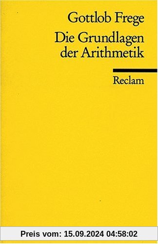 Die Grundlagen der Arithmetik: Eine logisch mathematische Untersuchung über den Begriff der Zahl