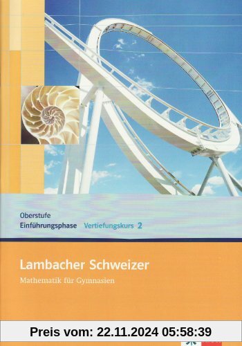 Lambacher Schweizer Vertiefungskurs für die Oberstufe/Einführungsphase: Lambacher Schweizer Vertiefungskurs für die Einf