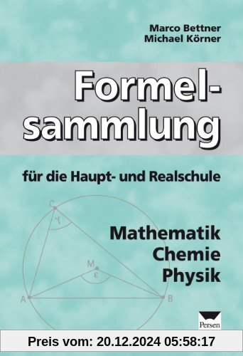 Formelsammlung für die Haupt- und Realschule: Mathematik, Chemie, Physik