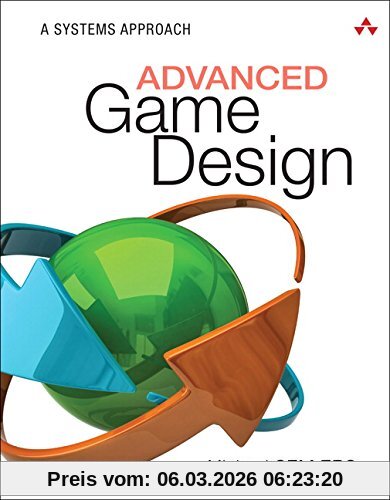 Michael Sellers Advanced Game Design, A Systems Approach (Game Design And Development)