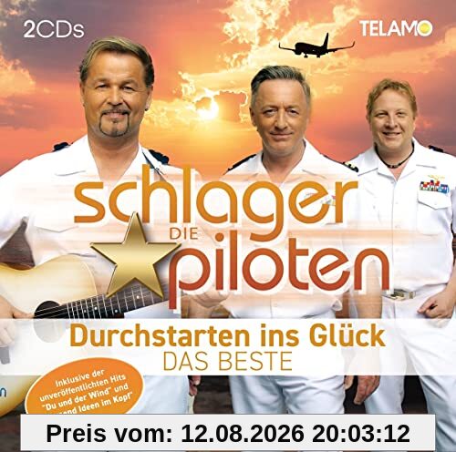 die Schlagerpiloten Durchstarten Ins Glück, das Beste
