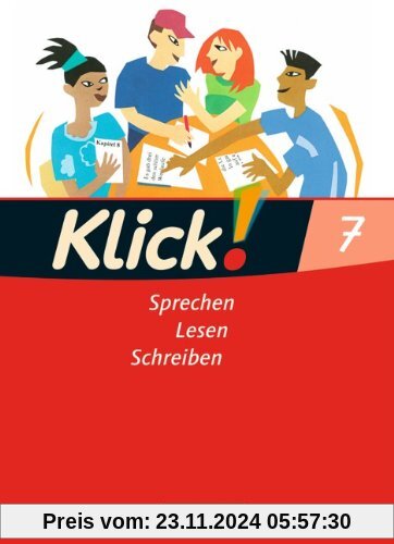 Klick! Deutsch - Westliche Bundesländer: 7. Schuljahr - Sprechen, Lesen, Schreiben: Schülerbuch