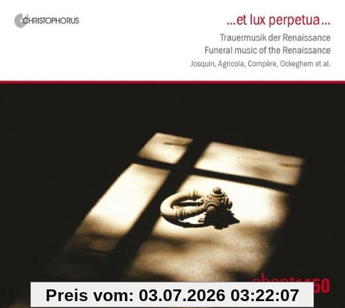 Chant 1450 Et Lux Perpetua - Trauermusik Der Renaissance