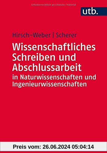 Wissenschaftliches Schreiben und Abschlussarbeit in Natur- und Ingenieurwissenschaften: Grundlagen - Praxisbeispiele - Ü