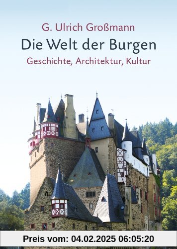 Die Welt der Burgen: Geschichte, Architektur, Kultur