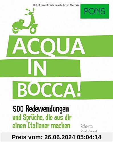 PONS Acqua in bocca: 500 Redewendungen und Sprüche, die aus dir einen Italiener machen. (PONS Redewendungen)