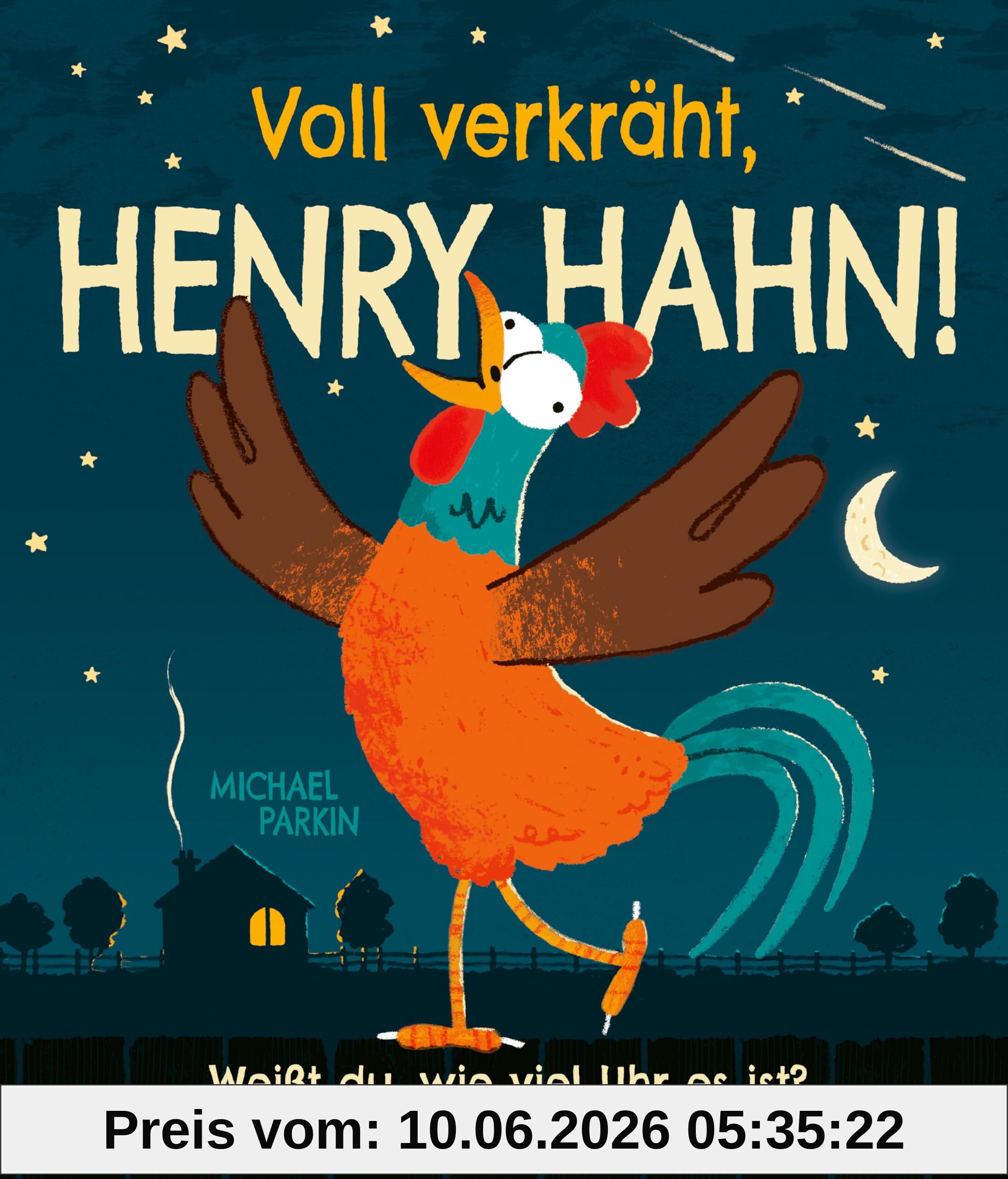 Voll verkräht, Henry Hahn!: Humorvolles Bilderbuch für Kinder ab 3 zum Kennenlernen der Uhrzeit