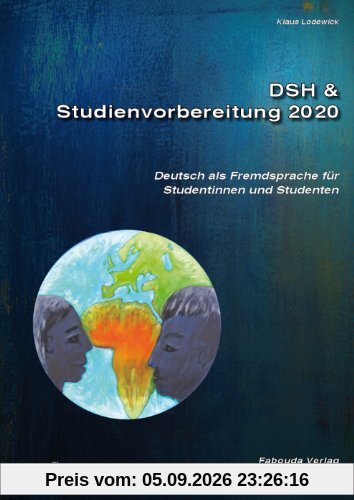 DSH- und Studienvorbereitung 2020. DSH & Studienvorbereitung.Deutsch als Fremdsprache für Studentinnen und Studenten. Text- und Übungsbuch. Mit 2 Audio CDs