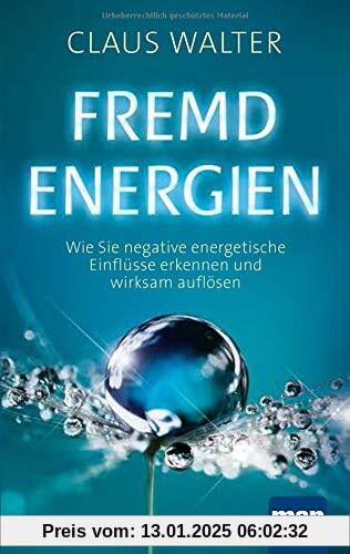 Fremdenergien: Wie Sie negative energetische Einflüsse erkennen und wirksam auflösen