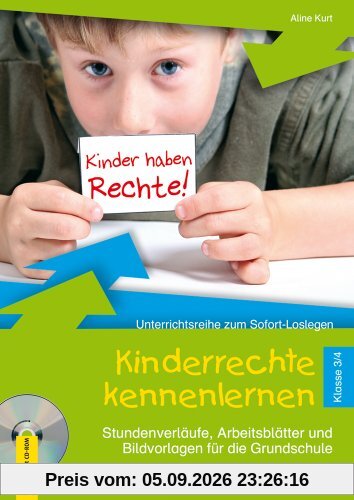Kinderrechte kennenlernen - Klasse 3/4: Stundenverläufe, Arbeitsblätter und Bildvorlagen für die Grundschule