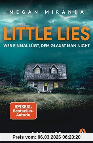 Megan Miranda Little Lies – Wer Einmal Lügt, Dem Glaubt Man Nicht, Thriller – Der Neue Bestseller Mit Gänsehautgarantie