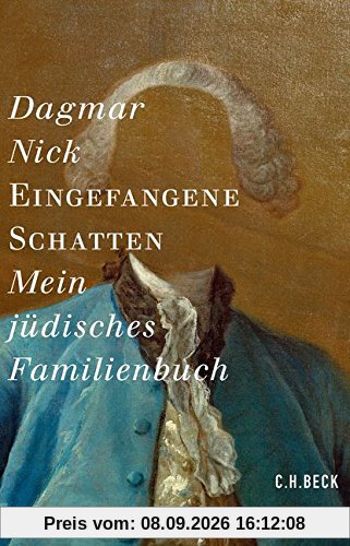 Eingefangene Schatten: Mein jüdisches Familienbuch