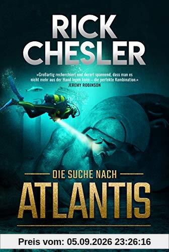 DIE SUCHE NACH ATLANTIS: Thriller, Abenteuer