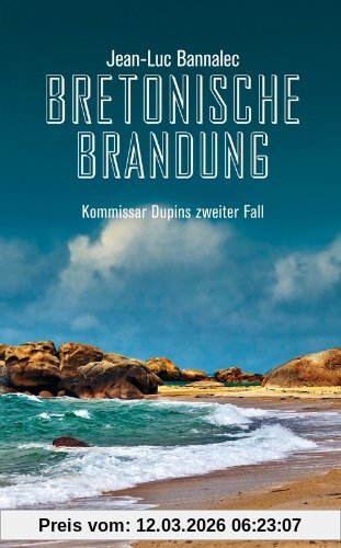 Jean-Luc Bannalec Bretonische Brandung, Kommissar Dupins Zweiter Fall