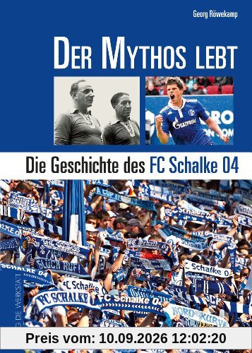 Der Mythos lebt: Die Geschichte des FC Schalke 04
