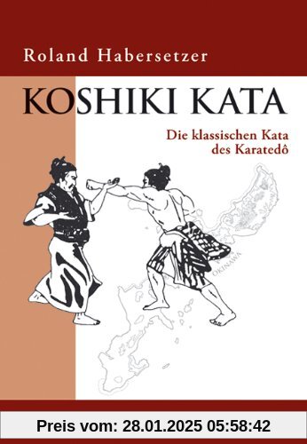 Koshiki Kata - Die klassischen Kata des Karatedo