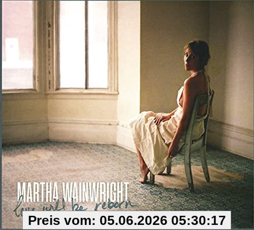 Martha Wainwright Love Will Be Reborn