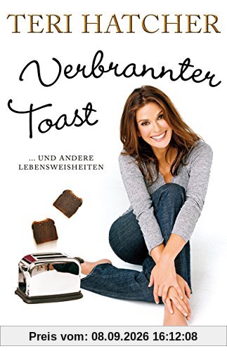Verbrannter Toast: Und andere Lebensweisheiten
