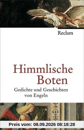 Himmlische Boten: Gedichte und Geschichten von Engeln